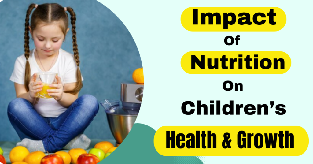 The Impact of Nutrition on Children's Health and Growth
