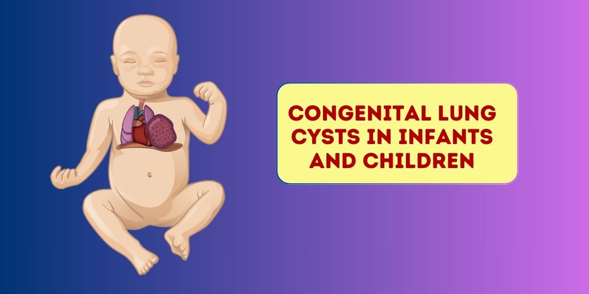 Congenital Lung Cysts in Infants