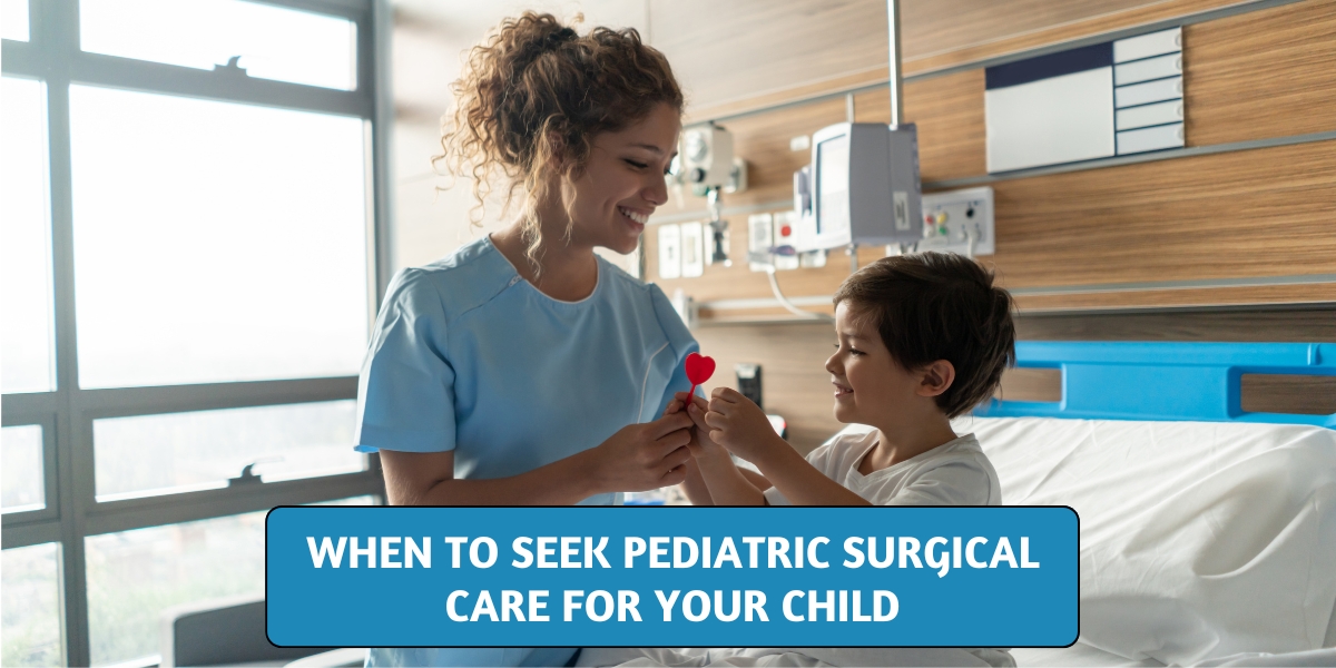 When to Seek Pediatric Surgical Care for Your Child