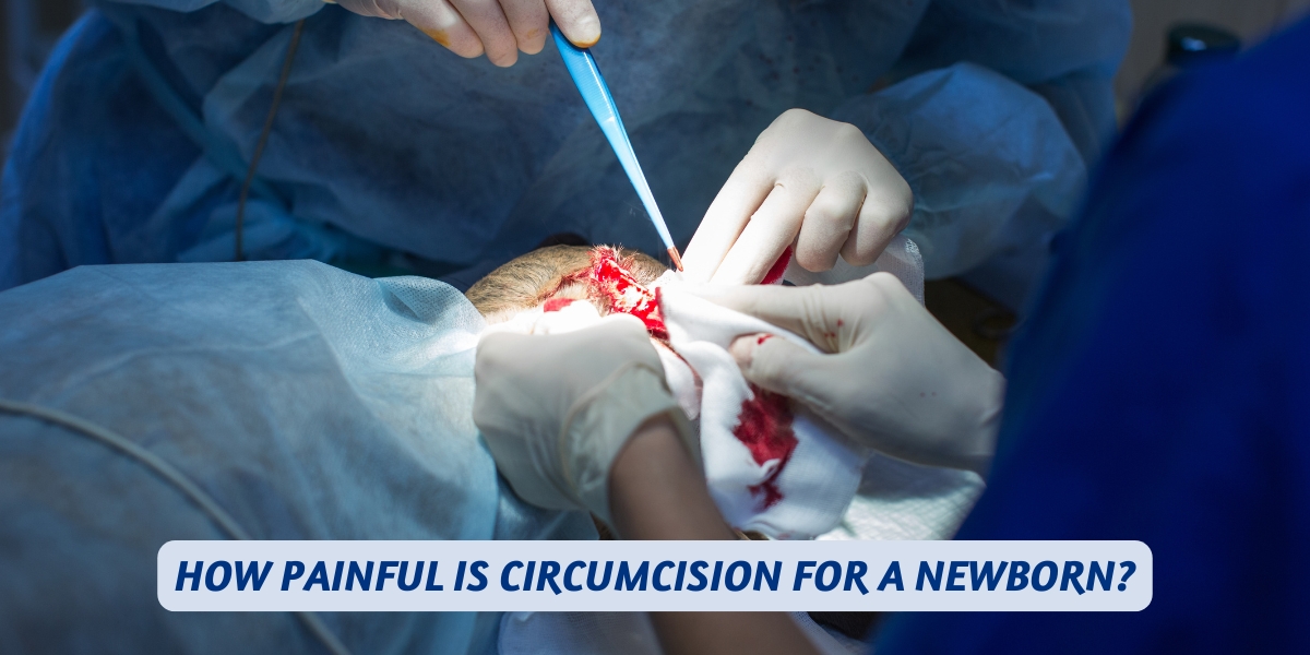 How Painful is Circumcision For a Newborn